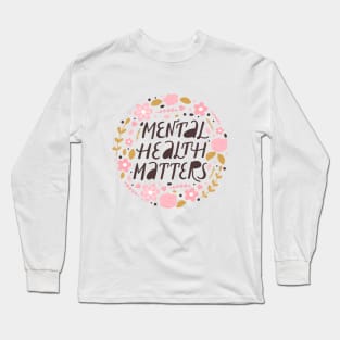 Mental health matters inspirational lettering phrase. Psychology quote. Long Sleeve T-Shirt